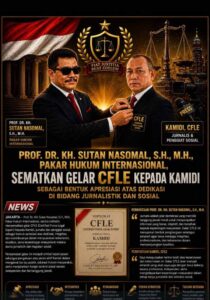 Prof. Dr. KH. Sutan Nasomal, S.H., M.H., Pakar Hukum Internasional, Sematkan Gelar CFLE kepada Kamidi sebagai Bentuk Apresiasi atas Dedikasi di Bidang Jurnalistik dan Sosial